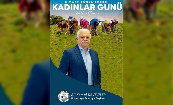 Burhaniye Belediye Başkanı Ali Kemal Deveciler'den 8 Mart Kadınlar günü mesajı
