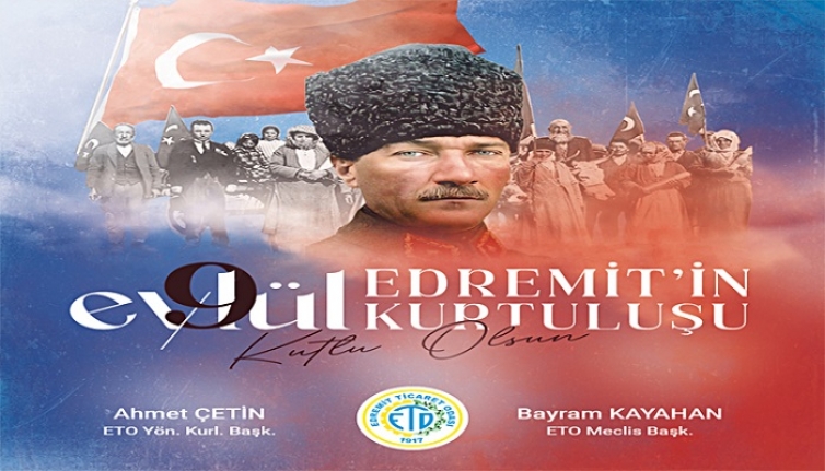 Edremit Ticaret Odası Edremit'in düşman işgalinden kurtuluşunun 101. yıl dönümü dolayısıyla bir mesaj yayınladı