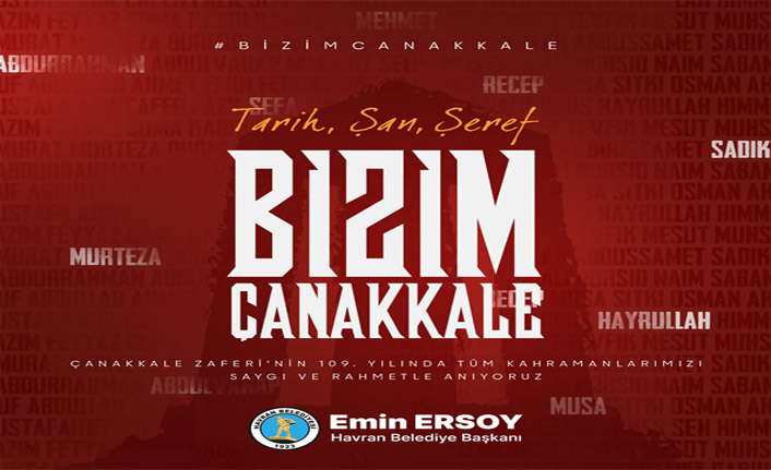 Havran Belediye Başkanı Emin Ersoy: "Çanakkale Zaferi’nin 109. Yılını gururlu ve hüzünlü bir şekilde anıyoruz"