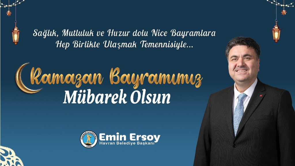 Havran Belediye Başkanı Emin Ersoy'dan Ramazan Bayramı mesajı
