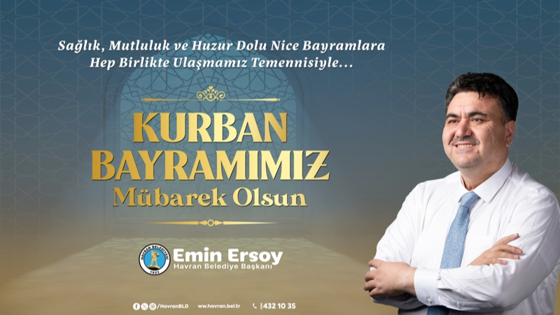 Havran Belediye Başkanı Emin Ersoy'un Kurban Bayramı mesajı