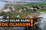 Akçay sulak alanı, hala moloz ve dere dip çamuru ile doldurulup tesfiye ediliyor
