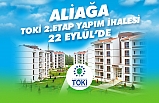 Aliağa TOKİ’de İhale 22 Eylül’de