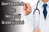 Edremit'te hekim-hasta tartışması