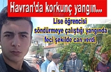 Havran'da korkunç olay.  Yangını söndürmeye çalışan lise öğrencisi yangında hayatını kaybetti