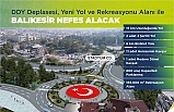 Balıkesir Büyükşehir Belediye Başkanı Yücel Yılmaz:" “Cumhurbaşkanı söz verdi, Tren yolu yerin altına alınıyor”