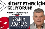 Cumhuriyet Mahallesi Muhtar Adayı İbrahim Adar, "Güçlü kadromuz ile yola çıkıyoruz"