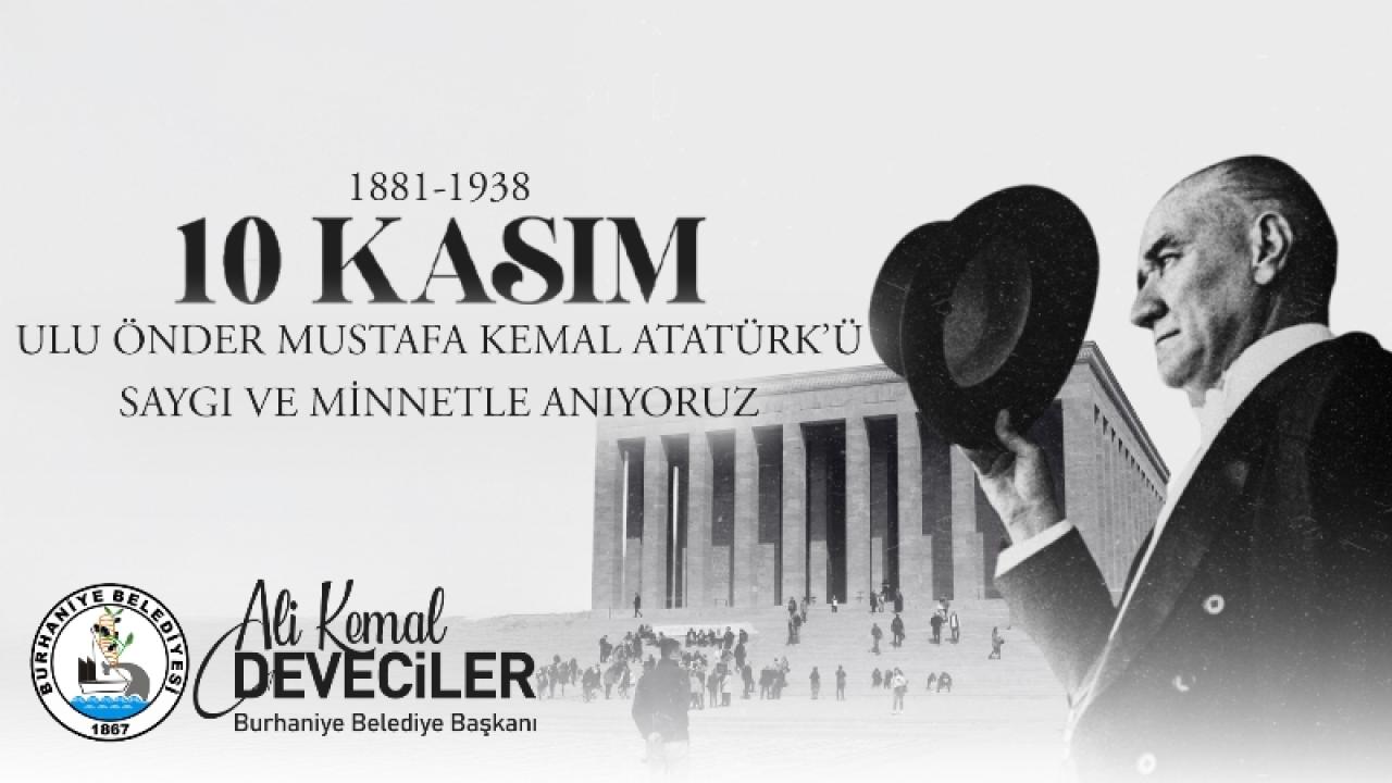 Burhaniye Belediye Başkan Deveciler, 10 Kasım mesajı yayınladı.