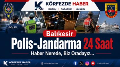 Balıkesir’de Polisin Haftalık Raporu Dudak Uçuklattı