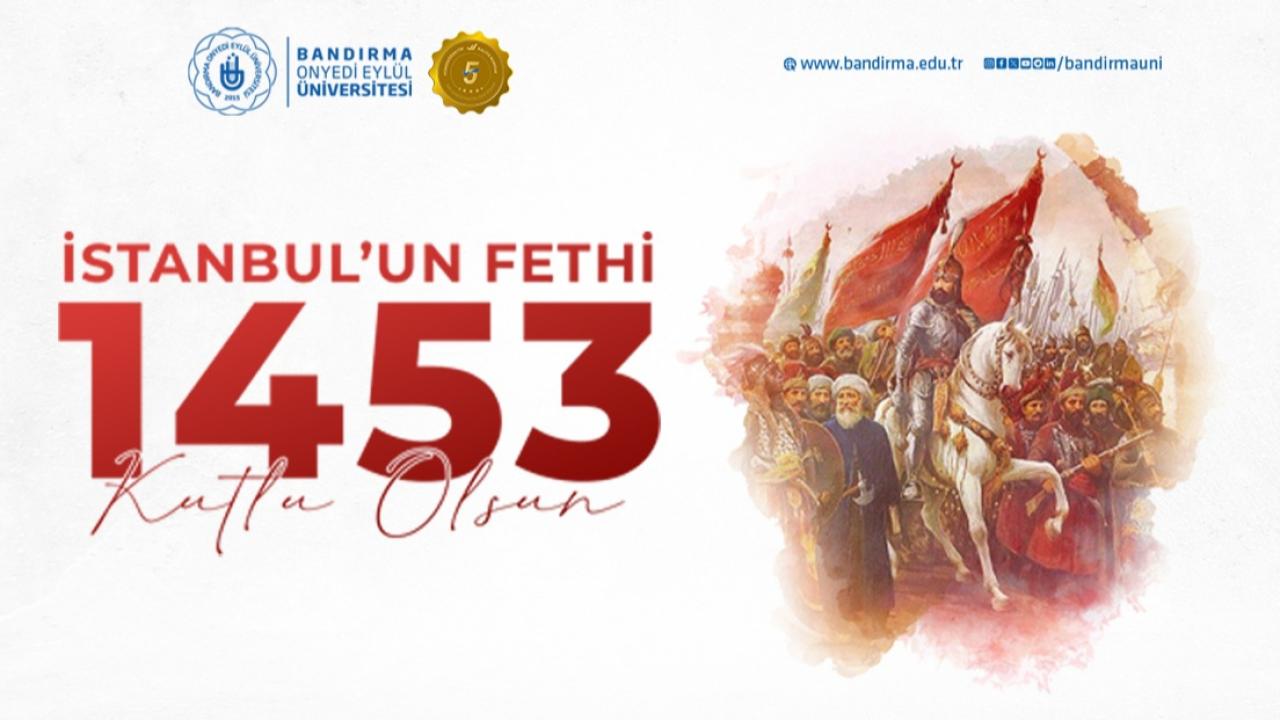 BANÜ Rektörü Prof. Dr. İsmail Boz'dan İstanbul'un Fethi'nin 573. yıl dönümü mesajı