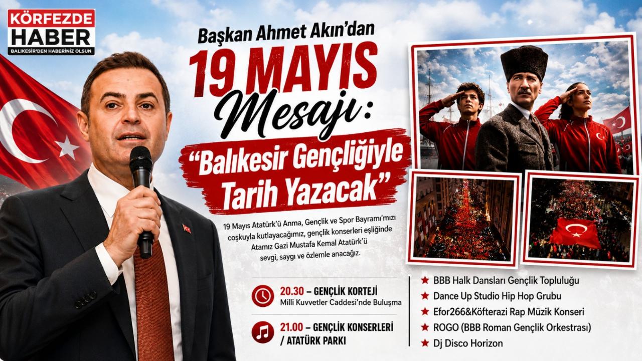 Başkan Ahmet Akın’dan 19 Mayıs Mesajı: “Balıkesir Gençliğiyle Tarih Yazacak”