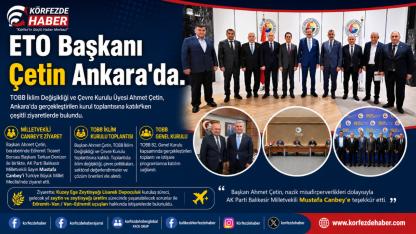ETO Başkanı Ahmet Çetin’den Yoğun Ankara Teması