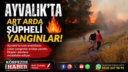 Ayvalık'ta Yangın Üstüne Yangın: Ekipler Gece Boyunca Seferber Oldu