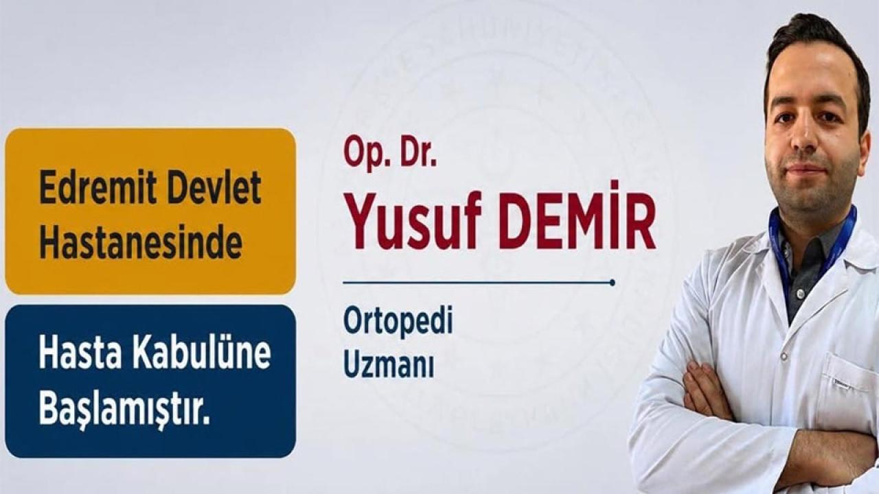 Edremit Devlet Hastanesi’nde Ortopedi Uzmanı Göreve Başladı