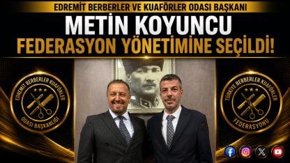 Edremitli Başkan Metin Koyuncu Federasyon Yönetimine Seçildi