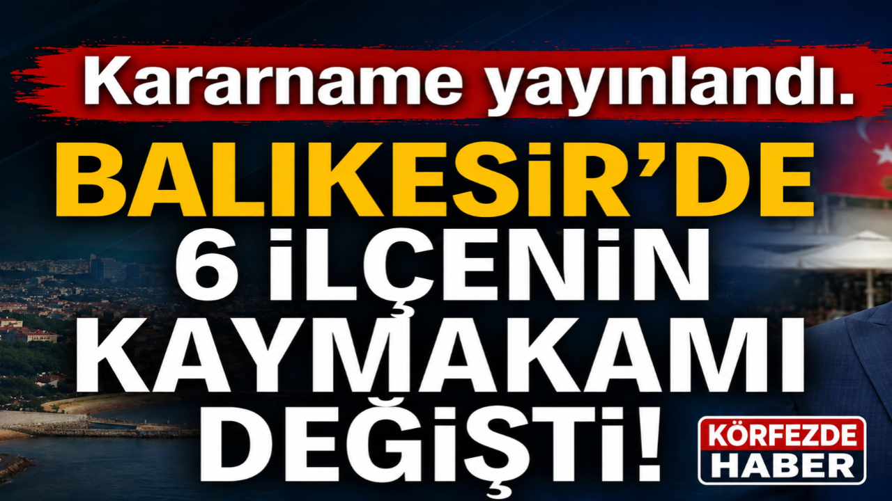 Kararname Yayımlandı: Balıkesir'de 4 İlçenin Kaymakamı Değişti.
