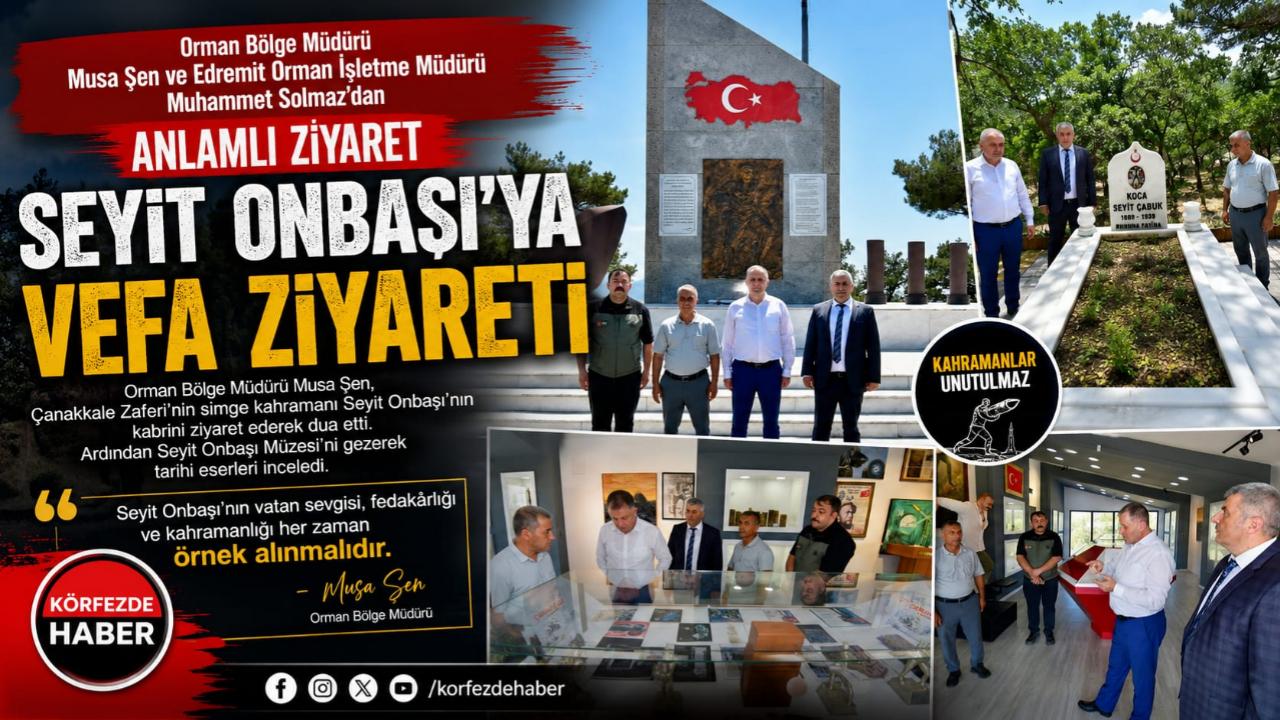 Orman Teşkilatından Seyit Onbaşı'na Vefa Ziyareti