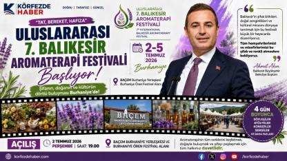 Uluslararası 7. Balıkesir Aromaterapi Festivali Başlıyor: Şifanın ve Doğanın Kalbi Burhaniye'de Atacak