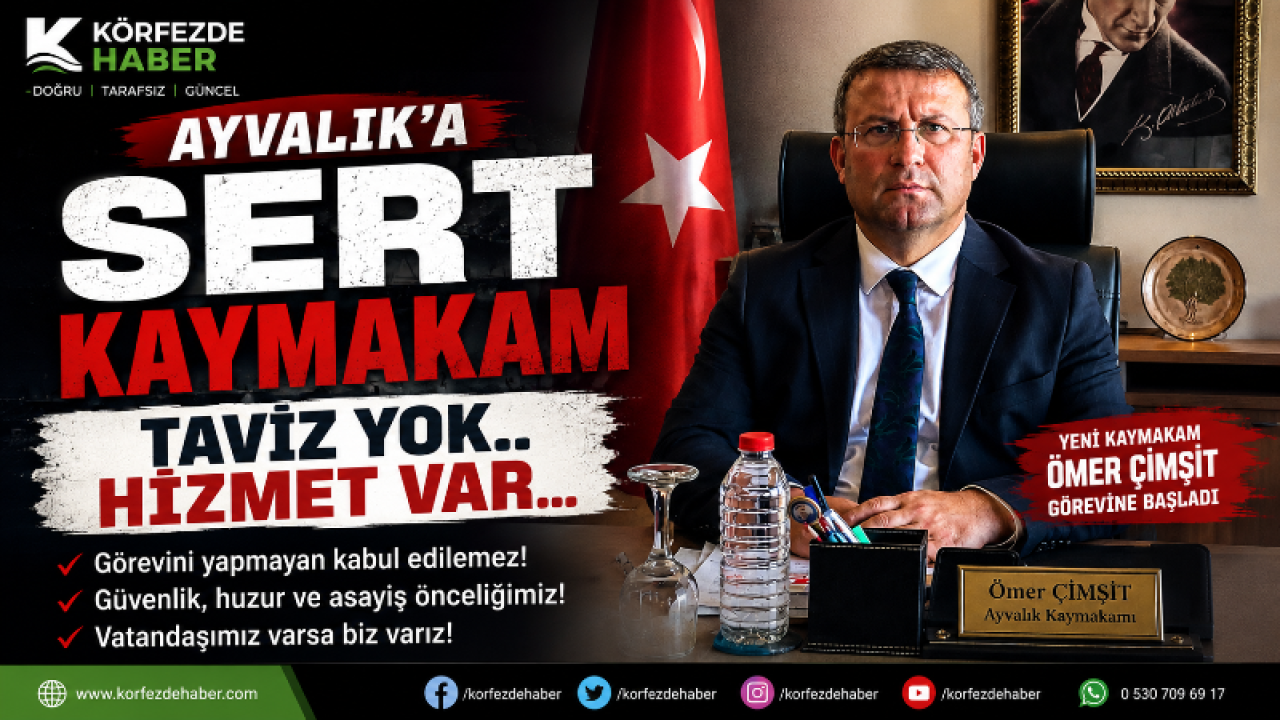 Ayvalık’ın Yeni Kaymakamı Ömer Çimşit’ten İlk Mesaj: “Görevini Yapmayan Kurum Kabul Edilemez”