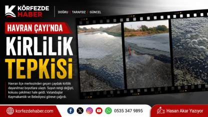Havran'da çaydaki kirlilik tepki çekti