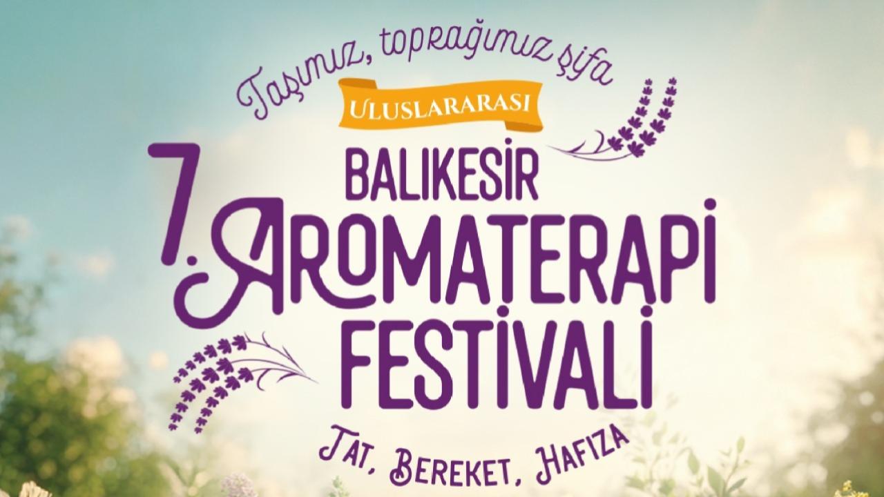 Uluslararası 7. Balıkesir Aromaterapi Festivali ile şifa dolu yolculuk başlıyor